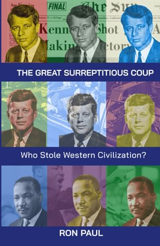 The Great Surreptitious Coup: Who Stole Western Civilization? von Ron Paul Institute